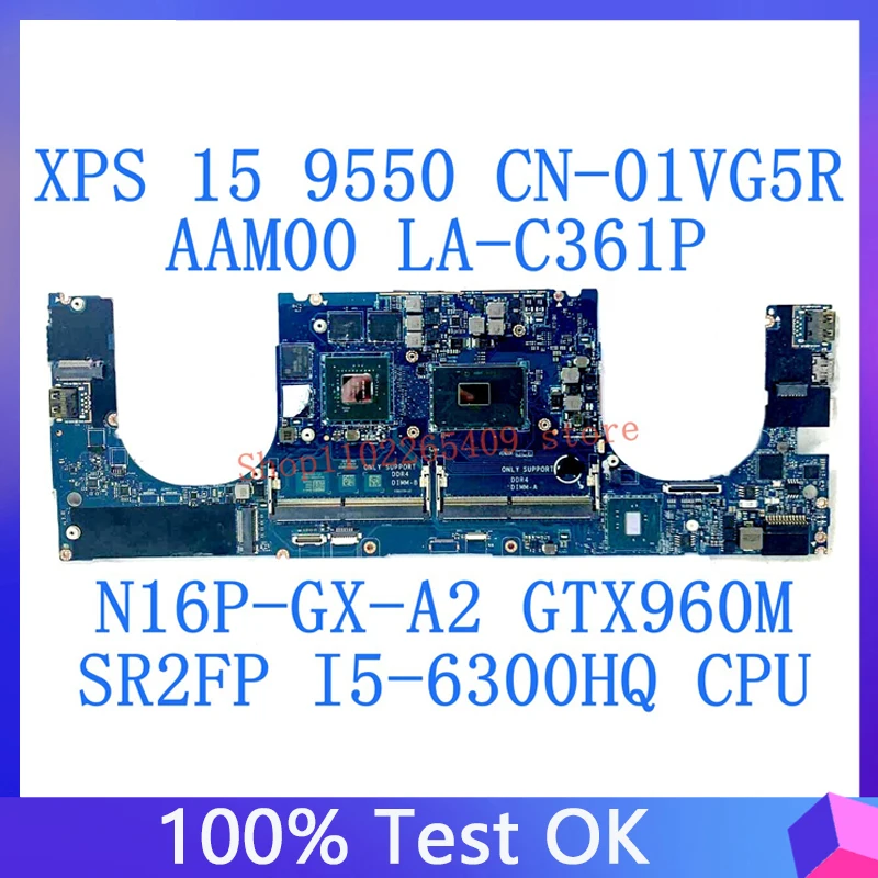 CN-01VG5R 01VG5R 1VG5R For Dell XPS 15 9550 AAM00 LA-C361P Motherboard W/SR2FP I5-6300HQ CPU N16P-GX-A2 GTX960M 100% Tested Good