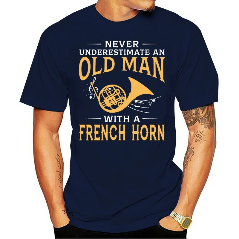 Never Underestimate An Old Man With A French Horn Men T Shirt Hipster Undertale 4XL 5XL 6XL Cotton Short Sleeve Men Clothes 2020