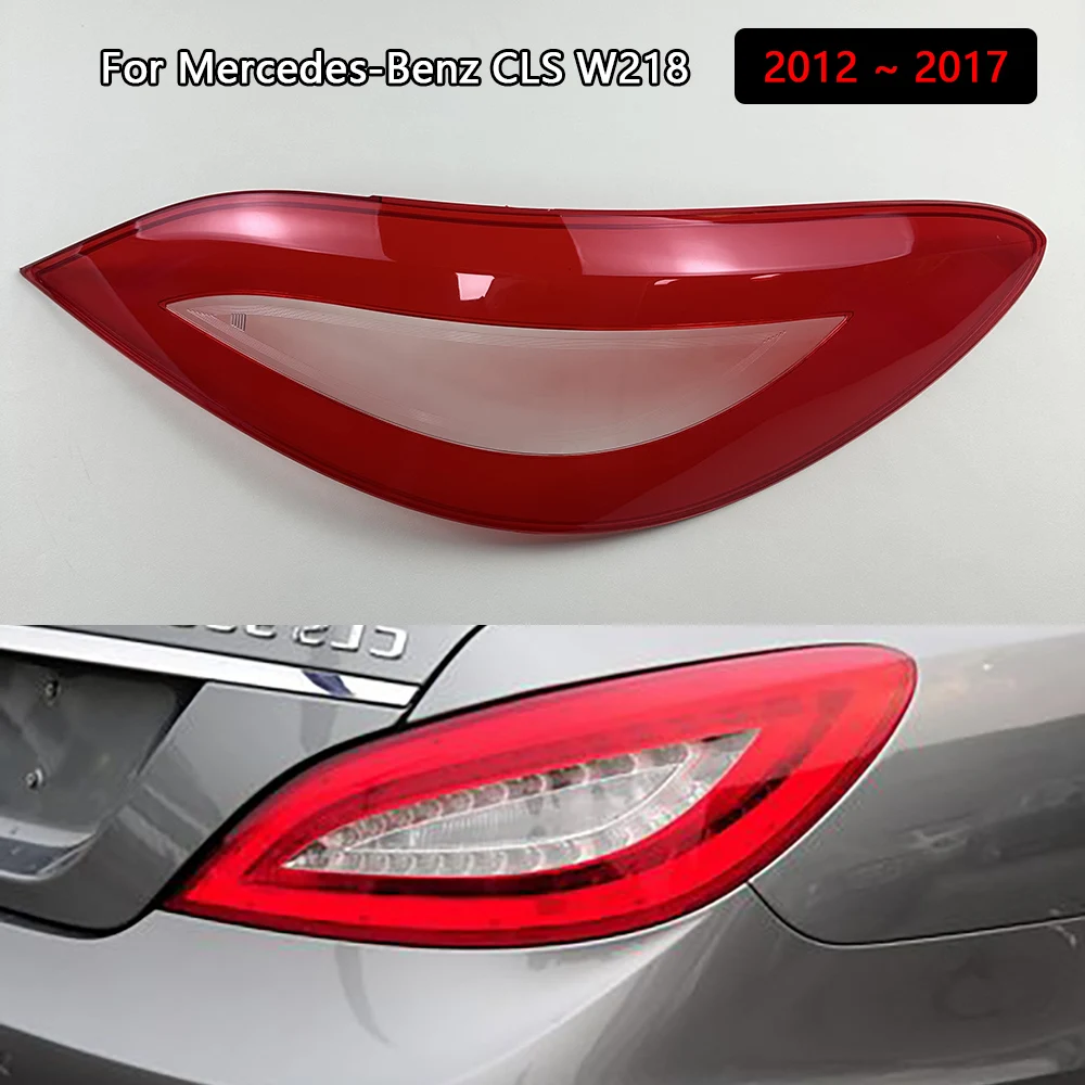 

Taillight Shell Transparent Lampshade For Mercedes-Benz CLS W218 2012 2013 2014 2015 2016 2017 Taillamp Cover Lens Plexiglass