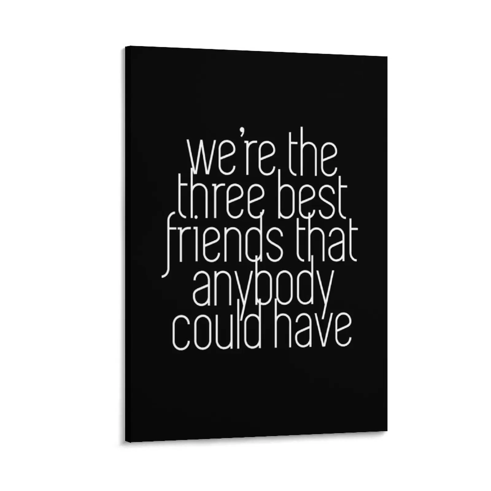 

We're the three best friends that anybody could have Canvas Painting Decoration for bedroom poster Decorative paintings