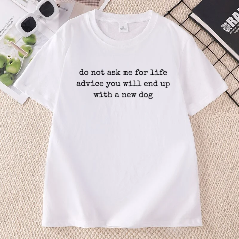 Do Not Ask Me for Life Advice T Shirt Funny Dog Mom Tee Pet Lover Humor T-shirts Casual Round Neck Short Sleeve Clothing