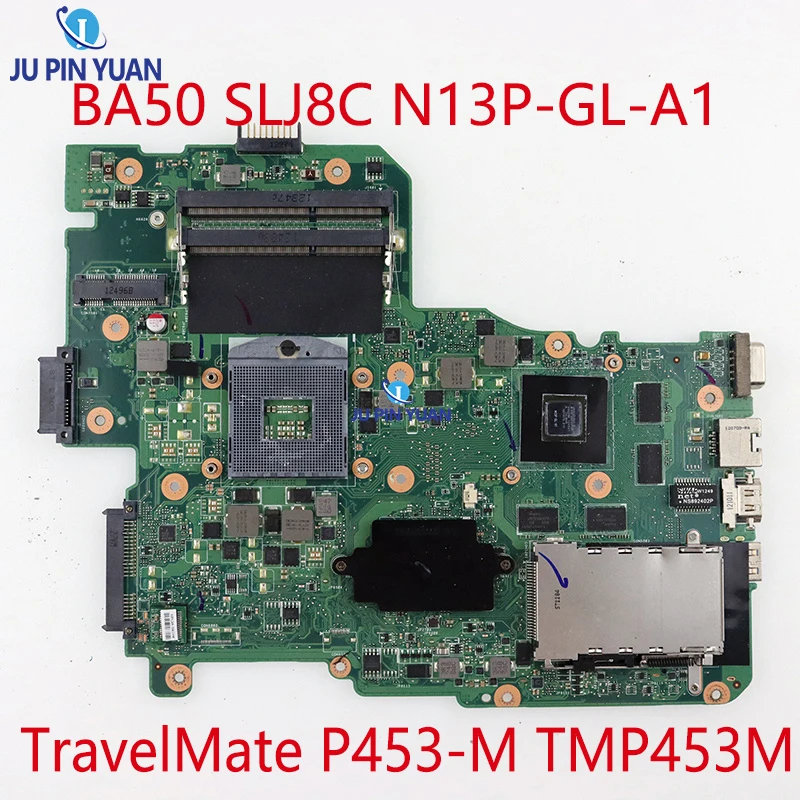 

NBV6Z11001 For ACER TMP453M Notebook Mainboard BA50 SLJ8C N13P-GL-A1 DDR3 Laptop Motherboard