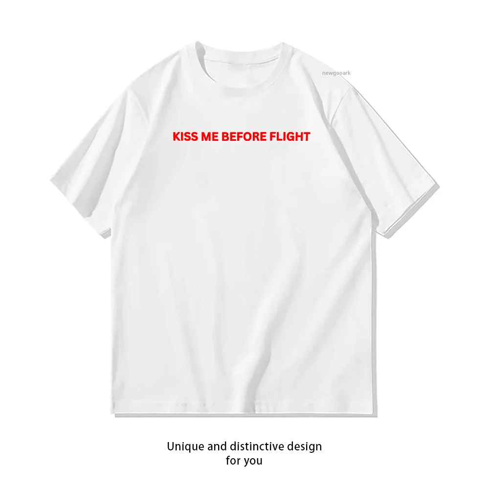 Kiss Me Before Flight T-shirt Woman Man Summer Cotton Graphic T Shirts Adult Streetwear O-neck Tops Tee Comfortable
