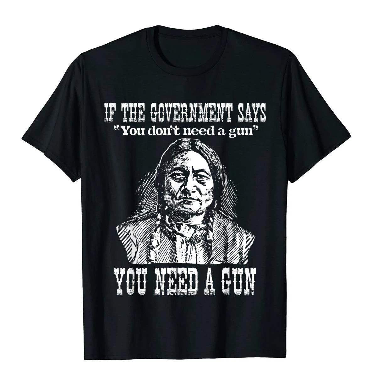 Summer harajuku You Need A Gun Sitting Bull Shirt Pro-2nd Amendment Cotton Tops Tees For Adult Customized Top Printed On Retro