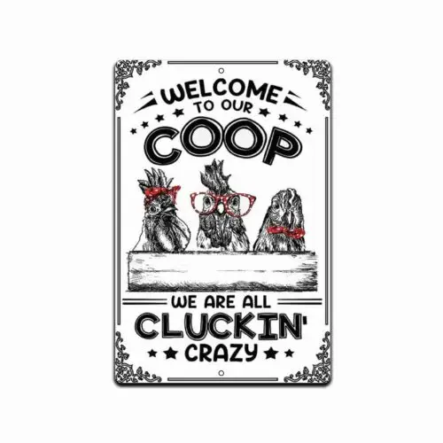 Welcome To Our Coop We Are All Cluckin Crazy Funny Chicken Sign