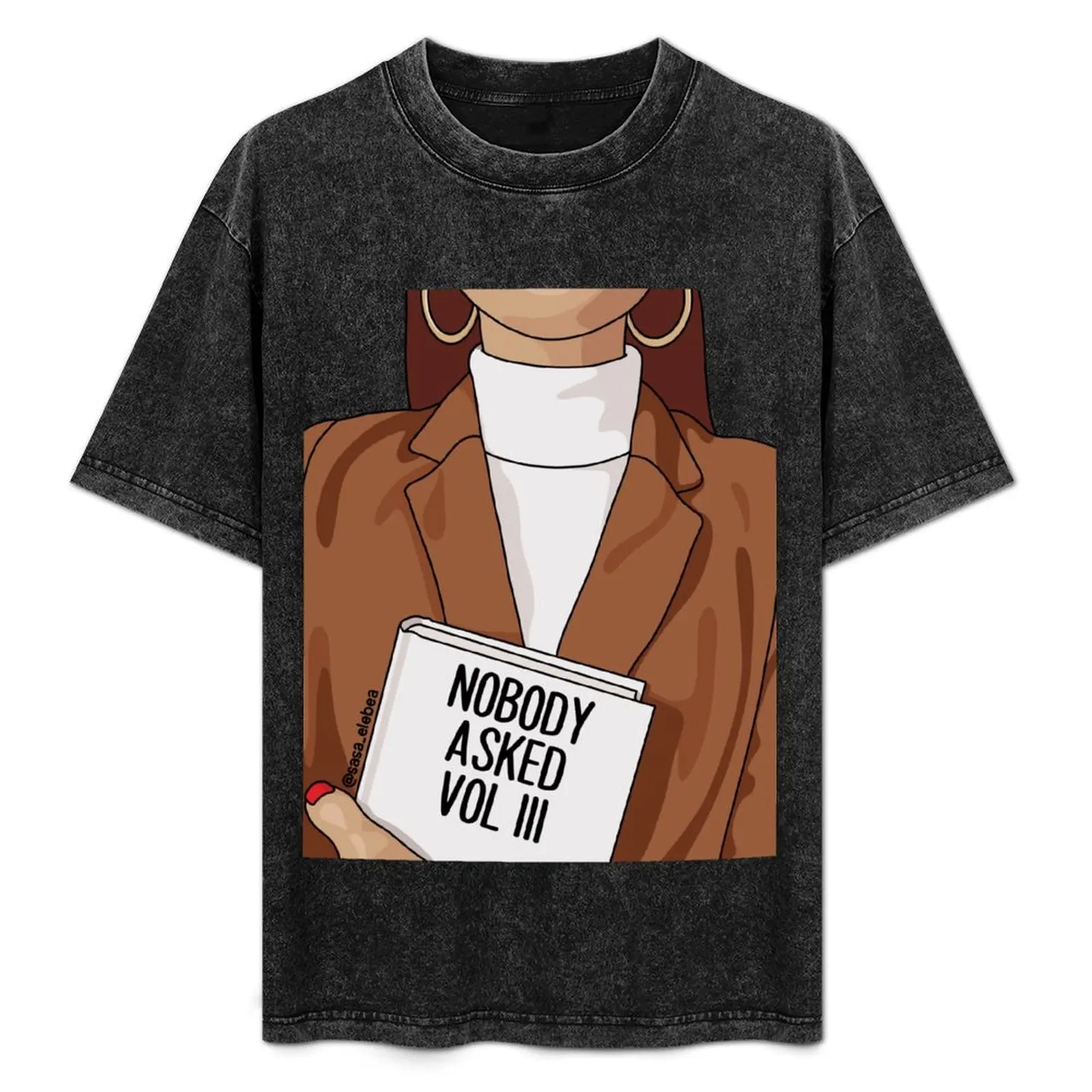 

Nobody asked by Sasa Elebea T-Shirt shirts graphic tees cute tops quick drying blanks mens big and tall t shirts