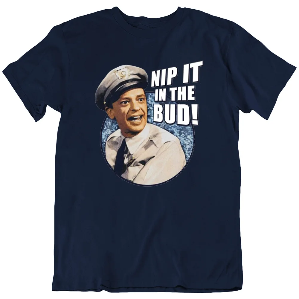 Nip It In The Bud Barney Fife Andy Griffith TV Funny T Shirt New