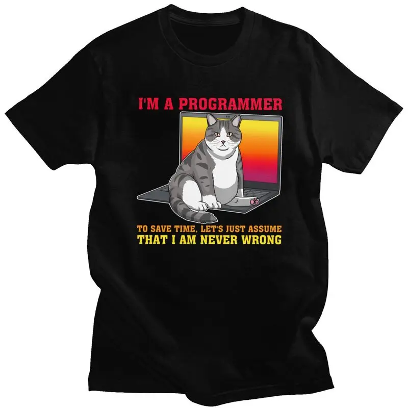 I'm A Programmer Let's Assume I'm Never Wrong Funny Cat T Shirts Pure Cotton Tees Shirt Round Neck Tshirt Short-Sleeve Clothes