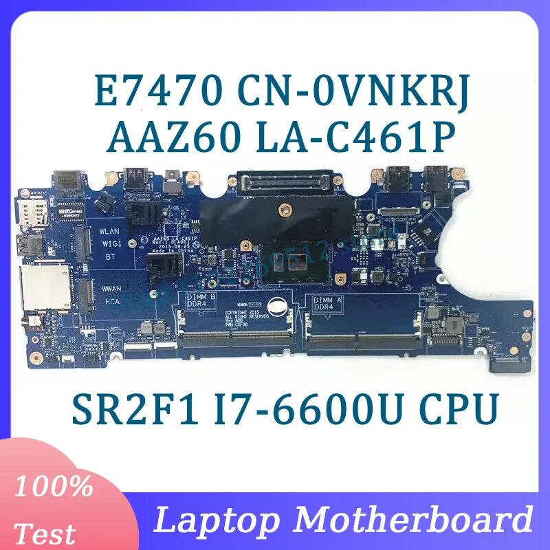 CN-0VNKRJ 0VNKRJ VNKRJ Mainboard AAZ60 LA-C461P For Dell E7470 Laptop Motherboard With SR2F1 I7-6600U CPU 100% Full Working Well