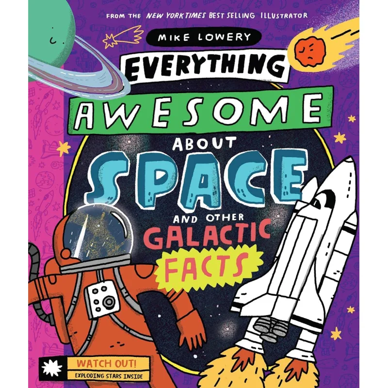 

Everything Awesome About Space And Other Galactic Facts Mike Lowery Orchard Books 9781338359749 Book