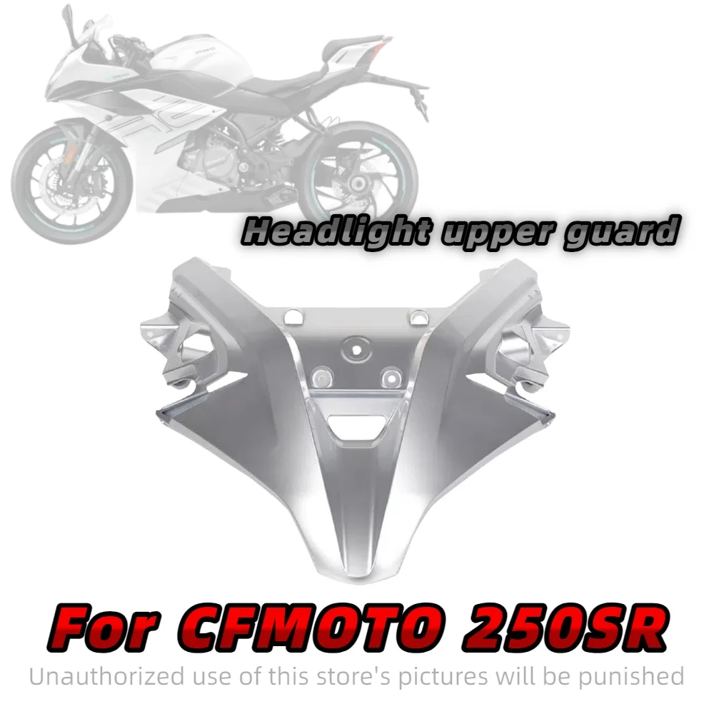 

For CFMOTO 250SR original headlight upper guard my22 headlight upper guard plate front guard plate hood shell