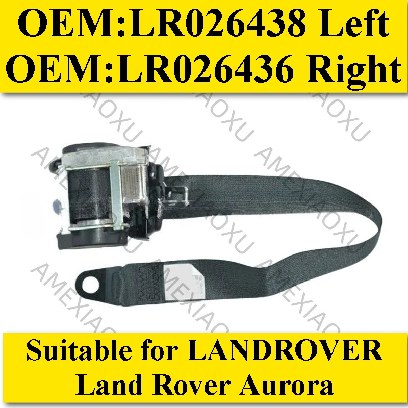 

OEM:LR026438 LR026436 Suitable for LANDROVER Land Rover Aurora Seat Belt LR AMEXIAOXU
