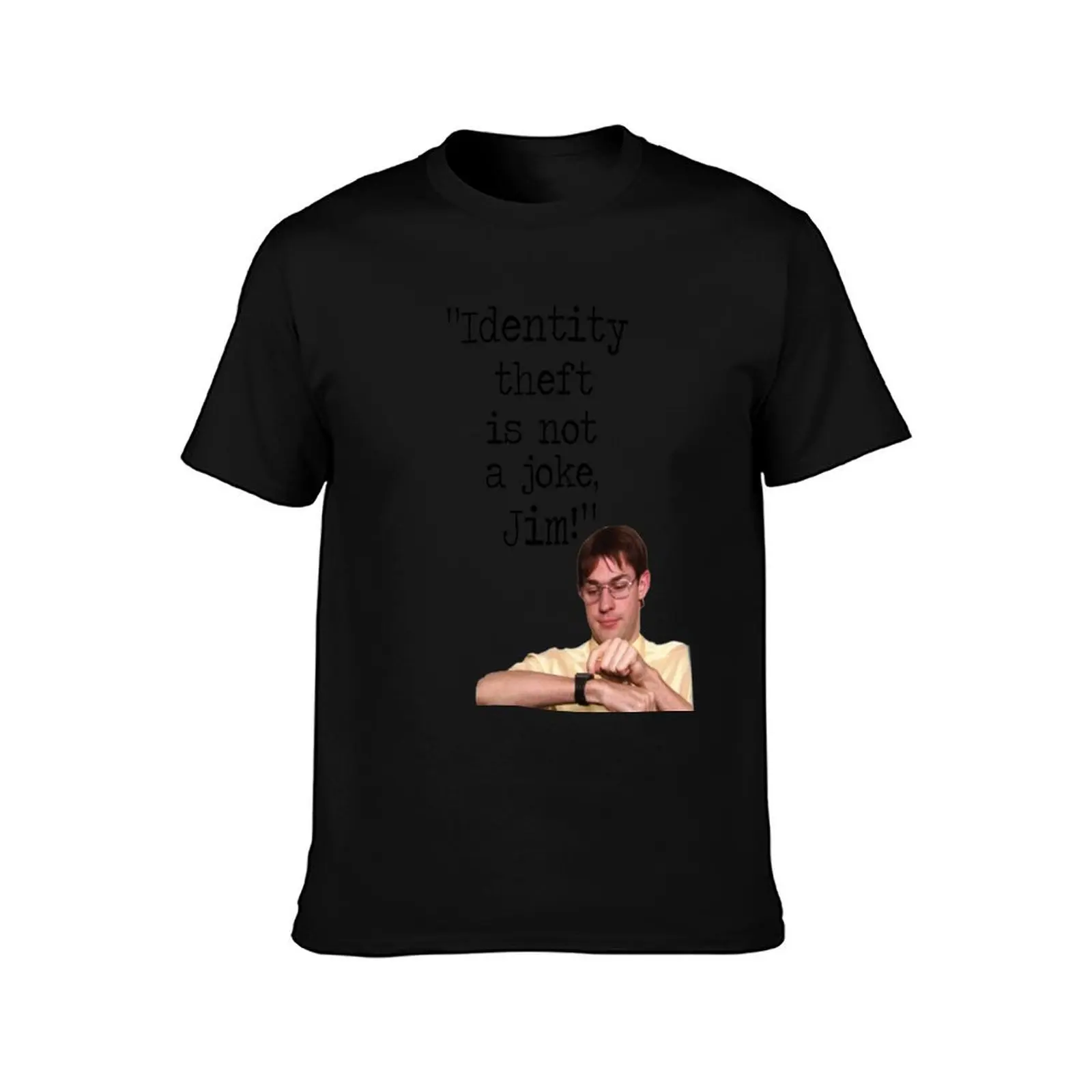 The Office Identity theft is not a joke, Jim! T-Shirt Casual Basic Short Sleeve T-Shirt