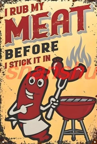 I Rub My Meat Aluminum Weatherproof Funny Sign p1276 SHANSUI