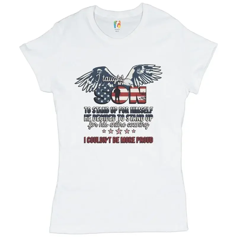 I Taught My Son to Stand up for Himself T-Shirt Military Patriotic Women's Tee