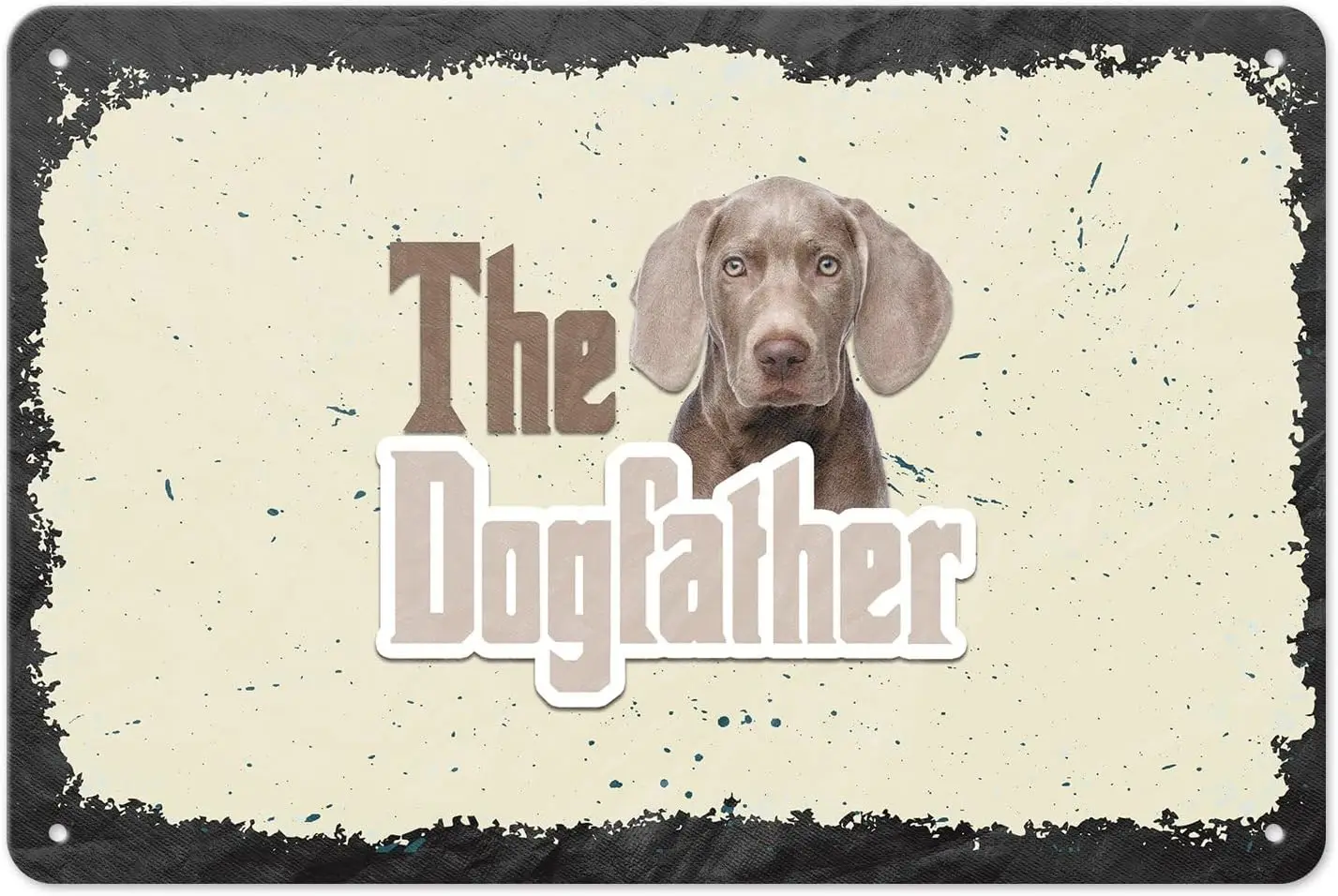 The Dog Father Weimaraner Metal Sign Retro Tin Wall Art Decor Home Kitchen Bar Cafe Club Cave