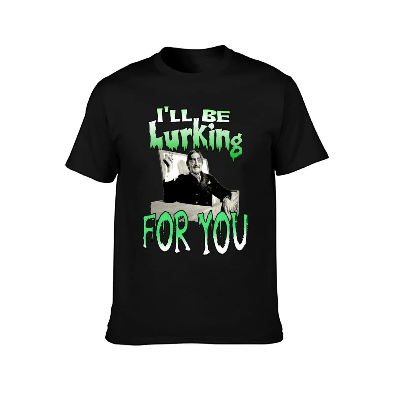 Creature Feature Dr. Paul Bearer - I'll Be Lurking For You T-Shirt t shirts for man cotton soft T-Shirt