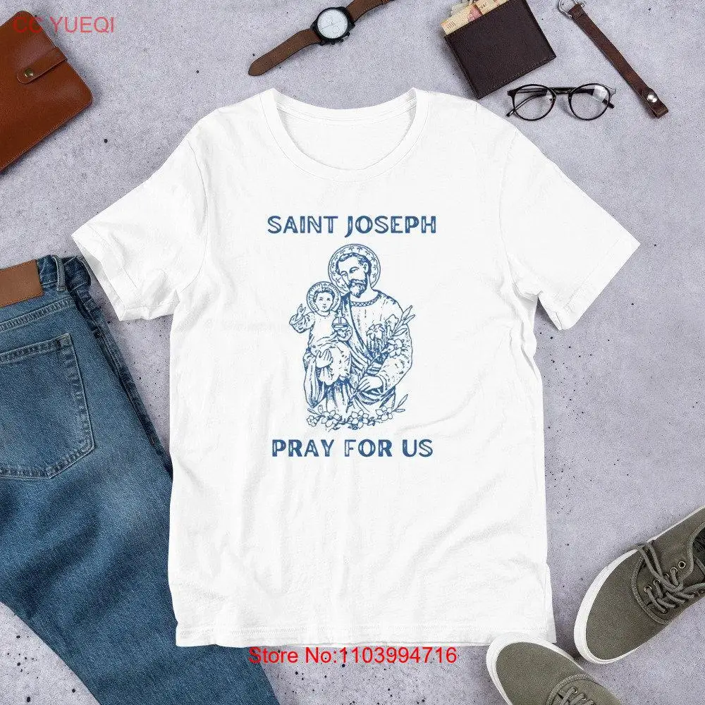 Saint Joseph Pray for Us  T Shirt Catholic gifT All Saints Dey long or short sleeves