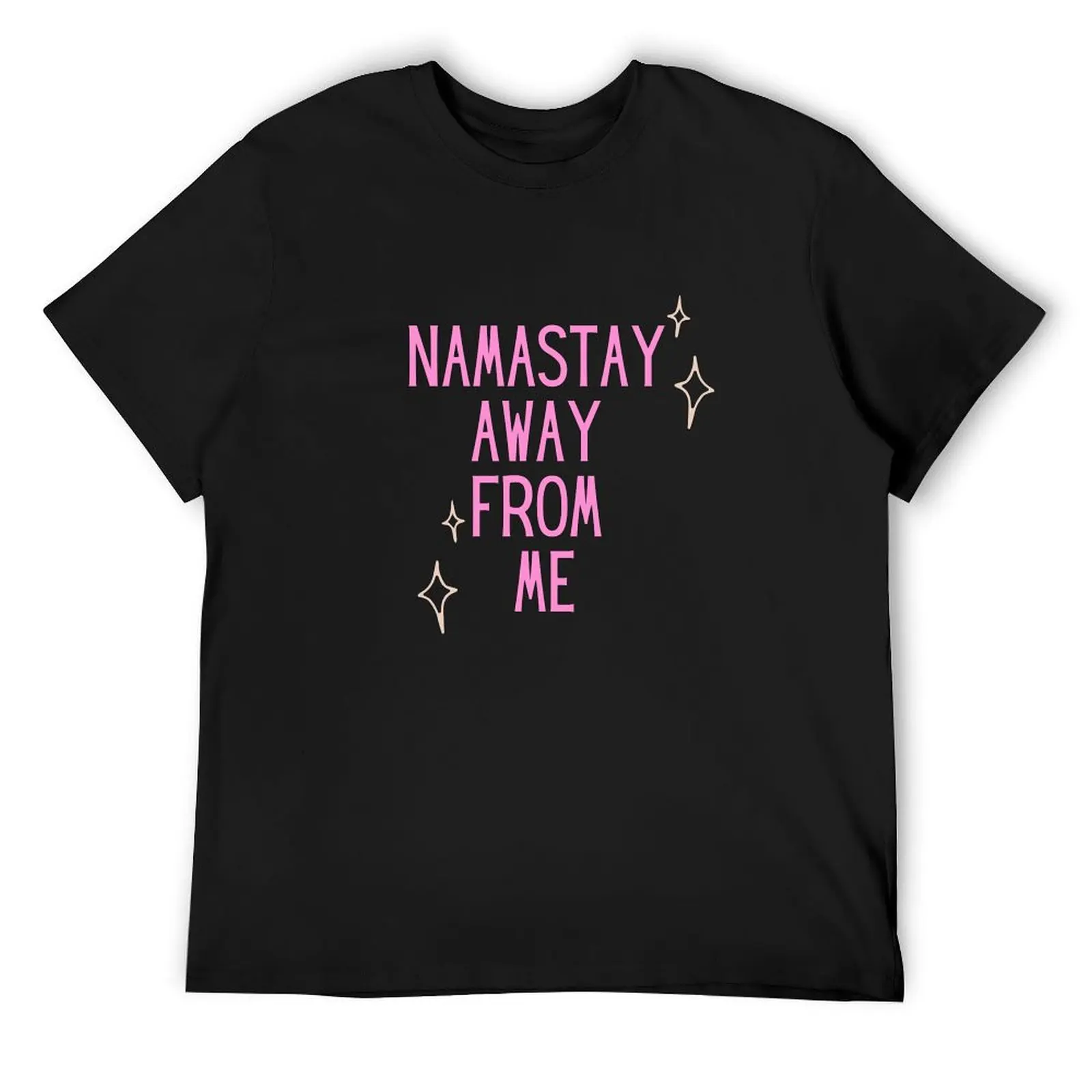 Namastay Away From Me T-Shirt oversizeds plus size clothes Aesthetic clothing mens designer t shirt