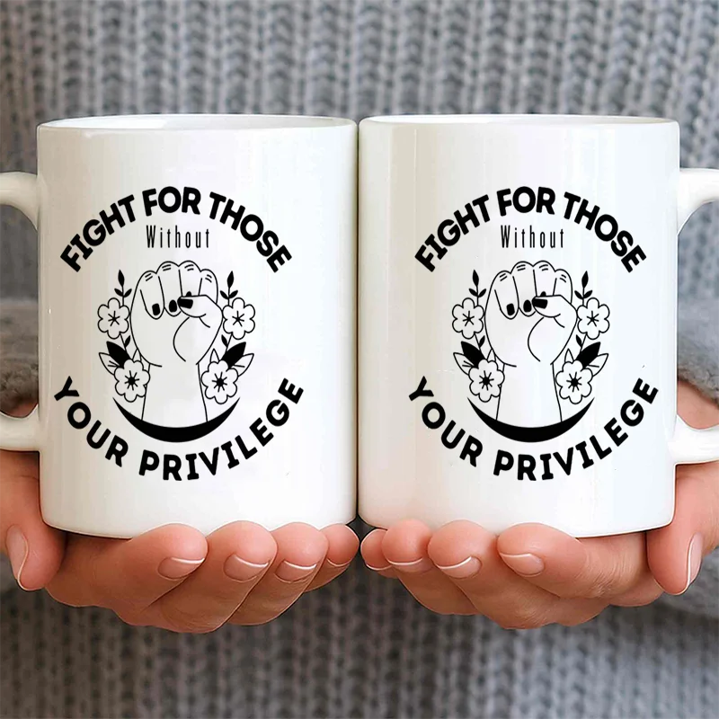 Fight For Those Without Your Privilege Fist Flower Quote Graphic Ceramic Coffee Mug, 11oz 350ml Colorful Print Mug, Personalized
