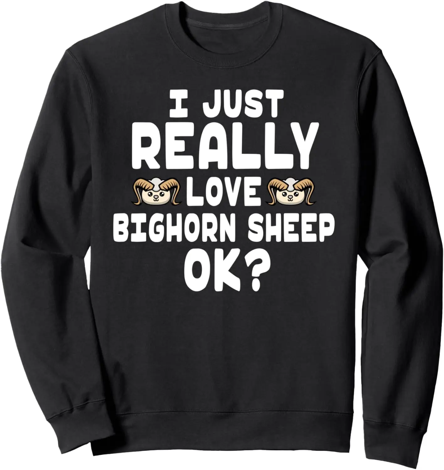 

I Just Really Love Bighorn Sheep — милый свитшот Bighorn Sheep