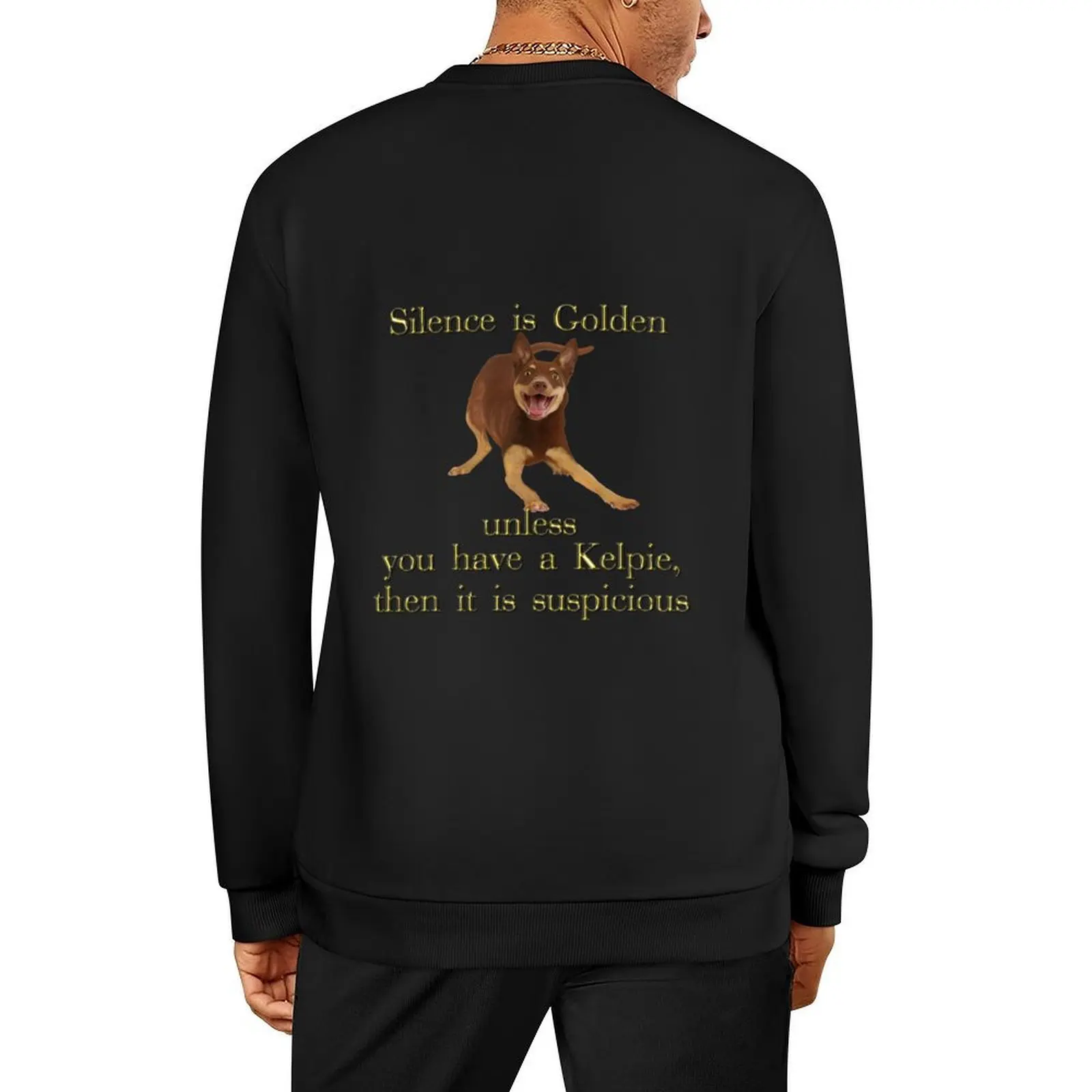 

Silence is golden unless you have a Kelpie Pullover graphic t shirts men tracksuit blouse japanese style men's sweatshirt