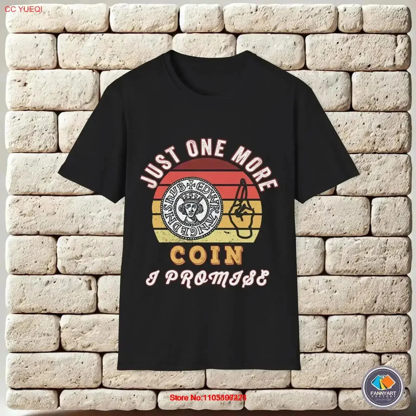 

Just one more coin I promise T Shirt vintage Washed Comfortable Slightly Top For Everyday Wear designer clothes Casual vintage