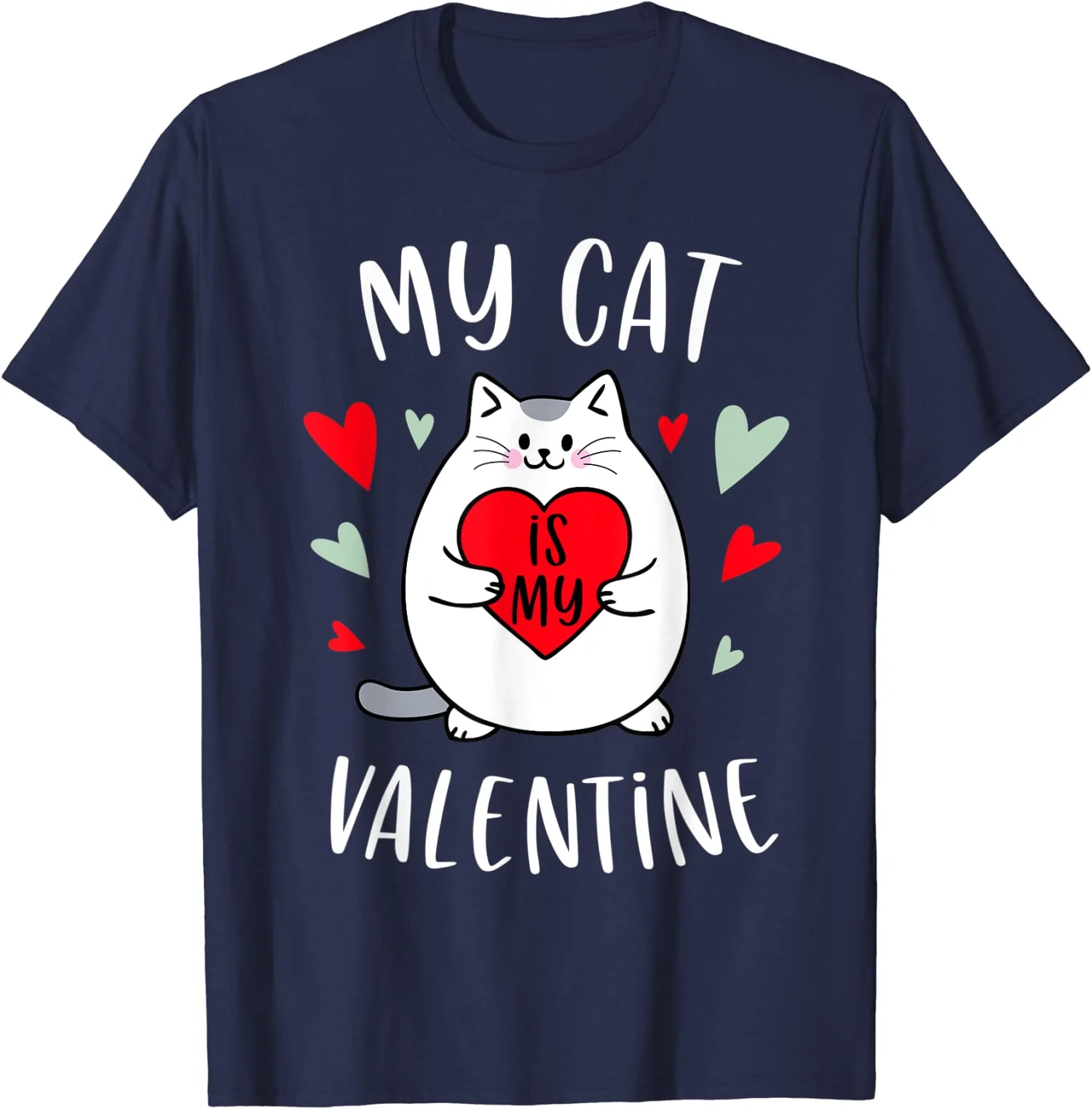 My Cat Is My Valentine Cat Lover Heart Animals Gift Unisex T-Shirt S-5XL