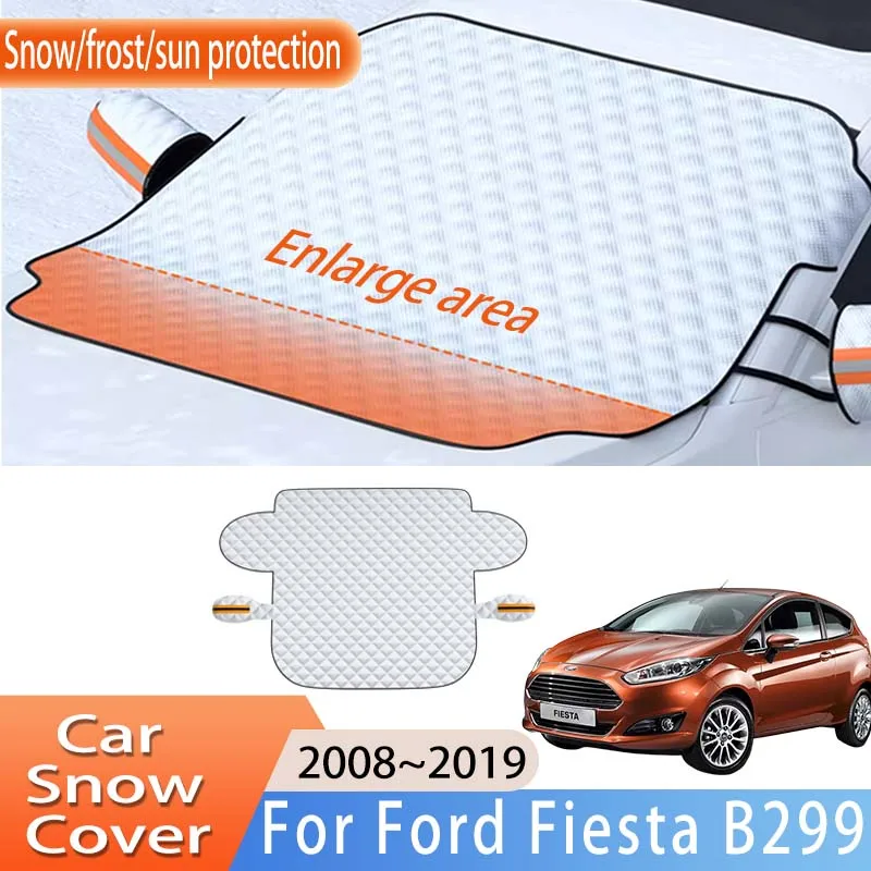 Car Accessories For Ford Fiesta B299 2008~2019 2009 Front Windscreen Snow Cover Ice Frost Sun Protector Waterproof Auto Parts