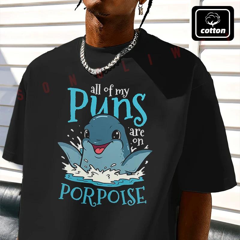 

Dolphin Puns On Porpoise Print Motorcycle T-Shirt Men's Black Cotton TShirt New Summer Casual O-neck Short Sleeve Tees