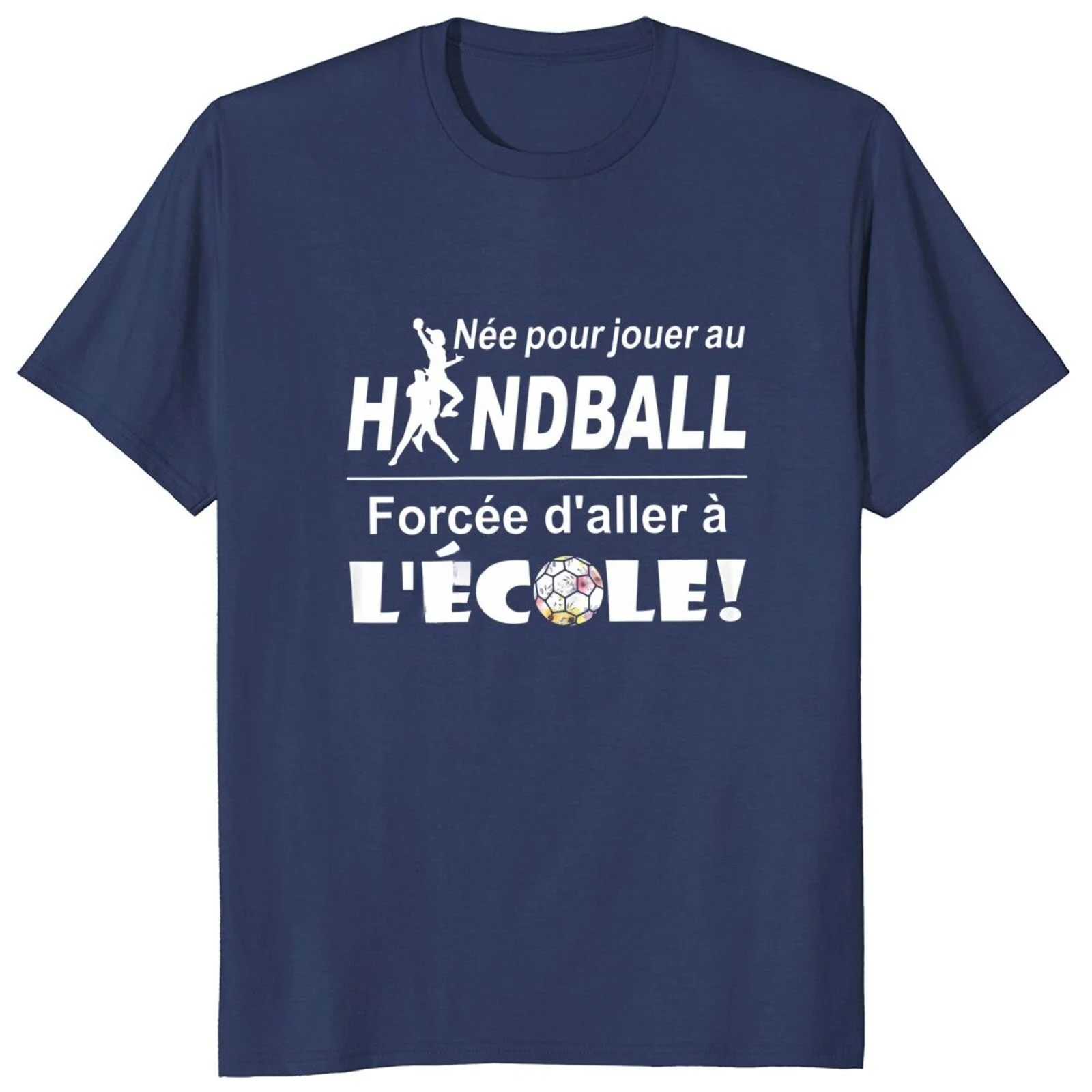 Unisex Casual Soft Tshirt EU Size Born To Play Handball Forced To School T Shirt Funny French Handballs Fans fashion Tops Cotton