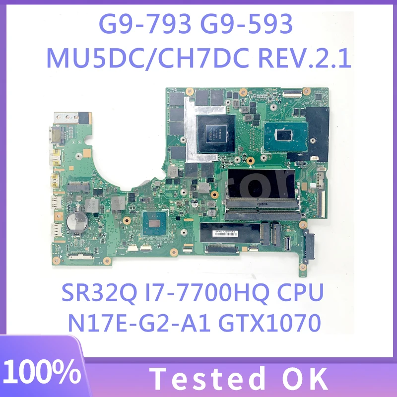 

MU5DC/CH7DC REV.2.1 N17E-G2-A1 Mainboard For Acer Predator 17 G9-793 G9-593 Laptop Motherboard W/ SR32Q I7-7700HQ CPU 100%Tested