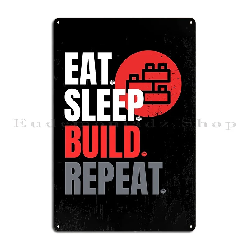 Eat Sleep Build Legos Repeat Metal Plaque Poster Painting Wall Mural Vintage Party Designer Tin Sign Poster