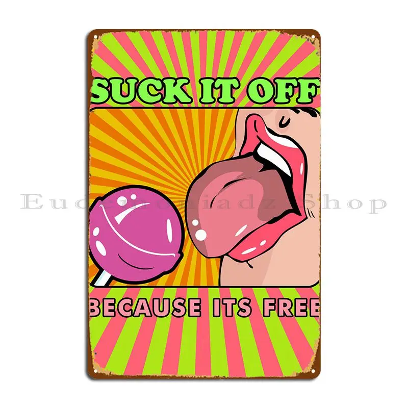 Suck It Off Metal Sign Wall Cave Mural Designing Cinema Iron Tin Sign Poster