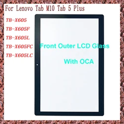 For Lenovo Tab 5 Plus Tab M10 X605L X605FC X605LC TB-X605 TB-X605F Touch Screen Panel Tablet Front Outer LCD Glass Lens With OCA