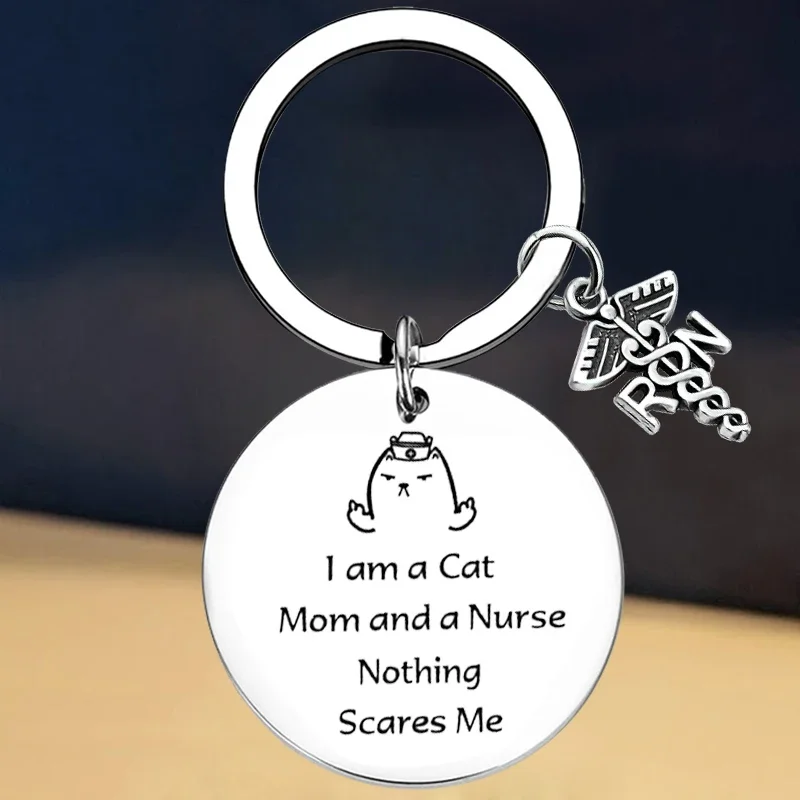 New Funny gift I am a Cat Mom and a Nurse Nothing Scares Me Inspirational Keychain Nurses Cat Lover Gift Key Rings