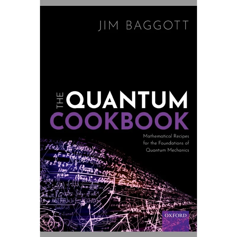 The Quantum Cookbook: Mathematical Recipes for the Foundations of Quantum Mechanics