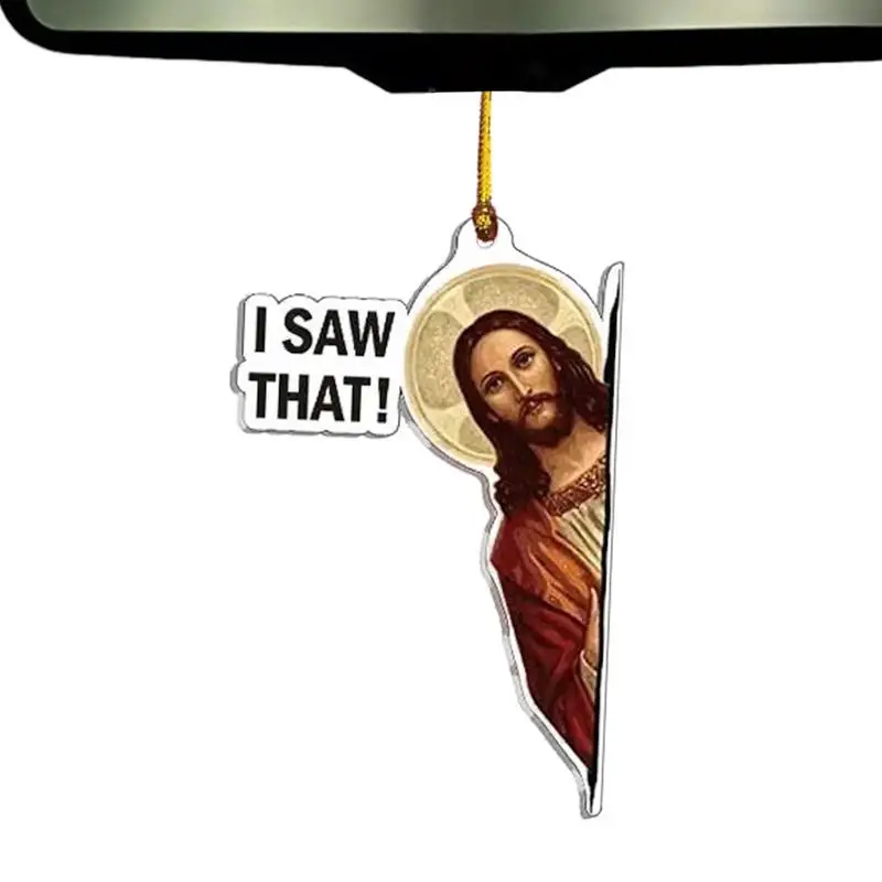 I Saw That Jesus Door Hanger Jesus Funny 2d Hang Charm Christmas Tree Pendant For Rear View Mirror Hang Charm For Women Men