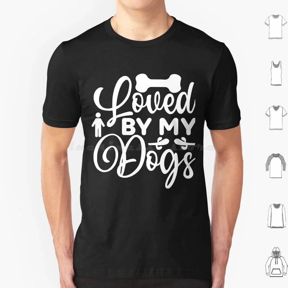 تي شيرت Loved By My Dogs مقاس 6xl من القطن الرائع تي شيرت Loved By My Dogs