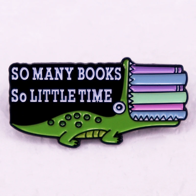 So Many Books So Little Time Enamel Pin Crocodile Brooch Nerd Bookworm Badges