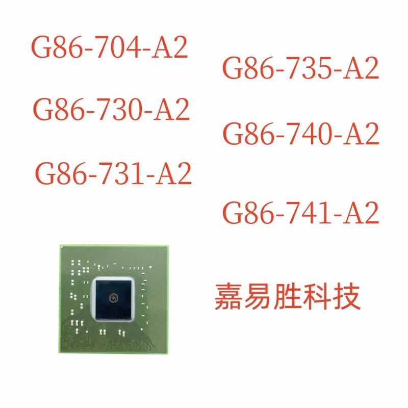 1pcs/lot New Original G86-704-A2 G86-741-A2 G86-740-A2 G86-735-A2 G86-730-A2 G86-731-A2 BGA Chipset In Stock