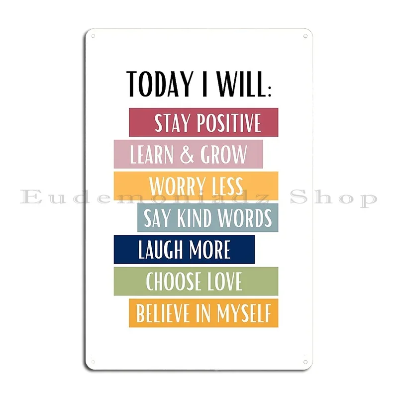 Today I Will Positive Affirmations Good Vibes Home And Office Motivation Metal Plaque Poster Wall Custom Tin Sign Poster