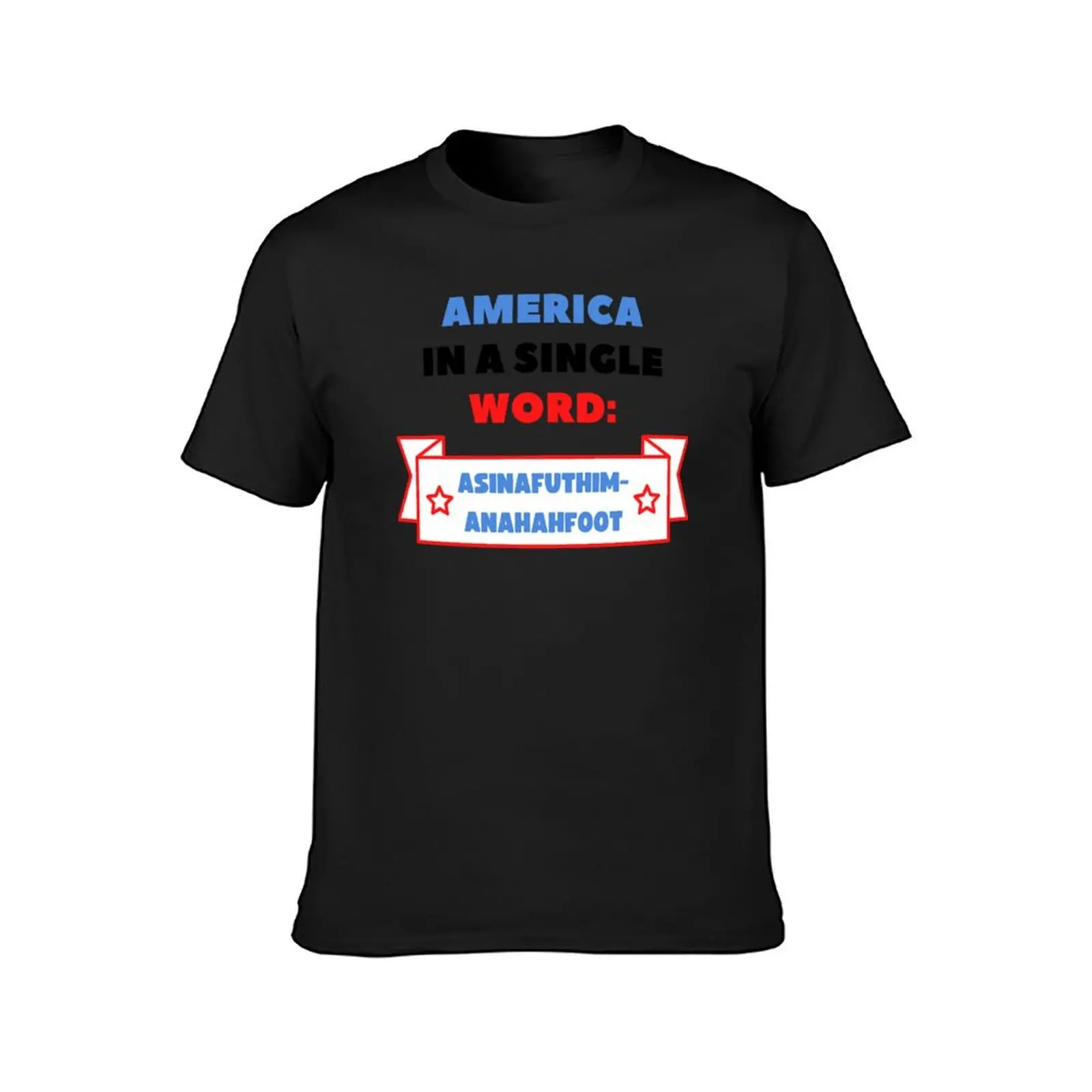 FUNNY AMERICA IS A NATION THAT CAN BE DESCRIBED IN A SINGLE WORD T-Shirt customizeds men t shirt