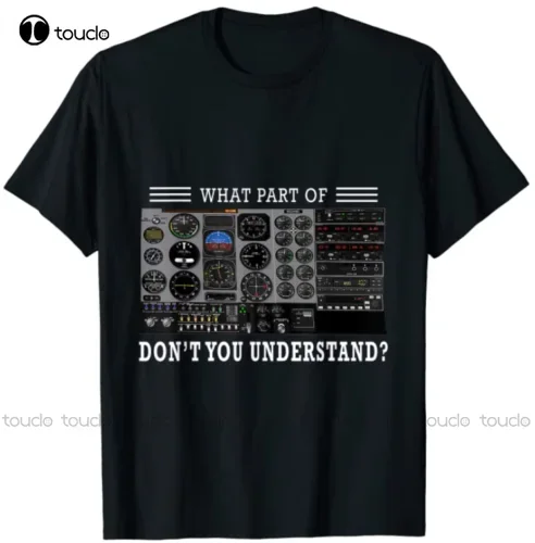 New What Part Of Dont You Understand Pilot Geek Teacher Funny T-Shirt Teacher Gifts Mens Shirts Cotton Tee Xs-5Xl Unisex Tshirt