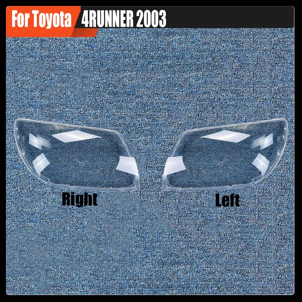 

For Toyota 4RUNNER 2003 Car Front Headlight Lens Cover Auto Shell Headlamp Lampshade glass Lampcover Head lamp light cover