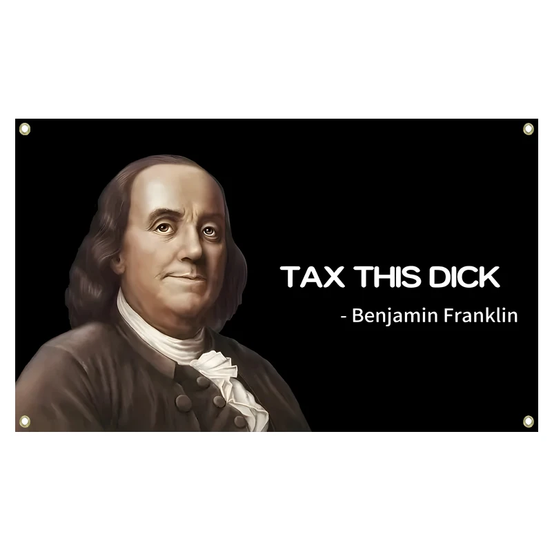 Benjamin Franklin Tax This Dick Flag Funny Flags for Room 3x5fts 2x3fts College Dorm Room Decor  Indoor Outdoor Flag ﻿