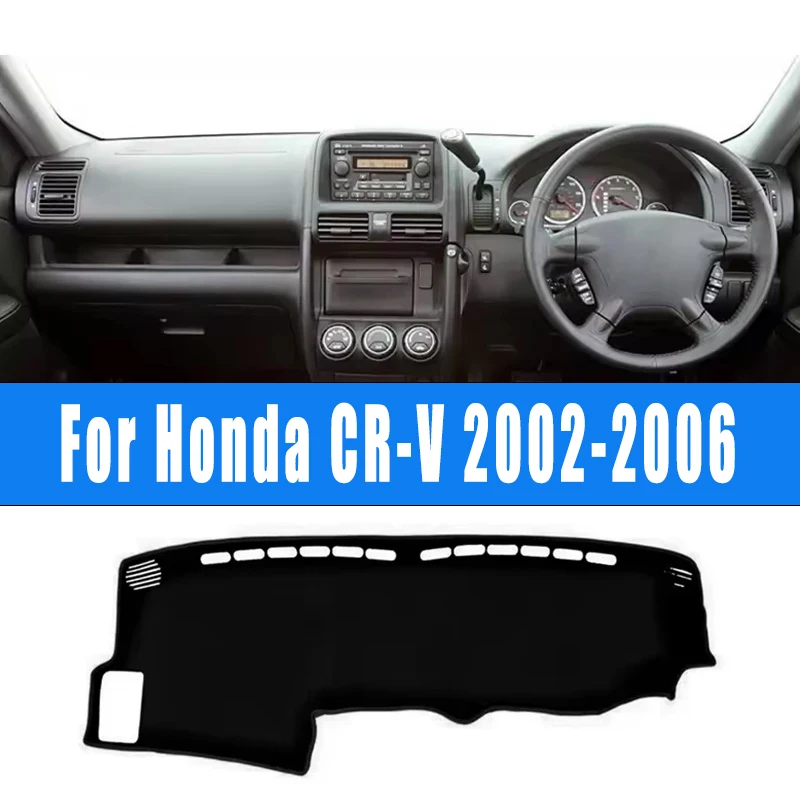 For Honda CR-V CRV 2002-2006 Car Dashboard Mat Dash Cover Center Console Pad Custom Nonslip Cape Sunshade Accessories 2005 2004