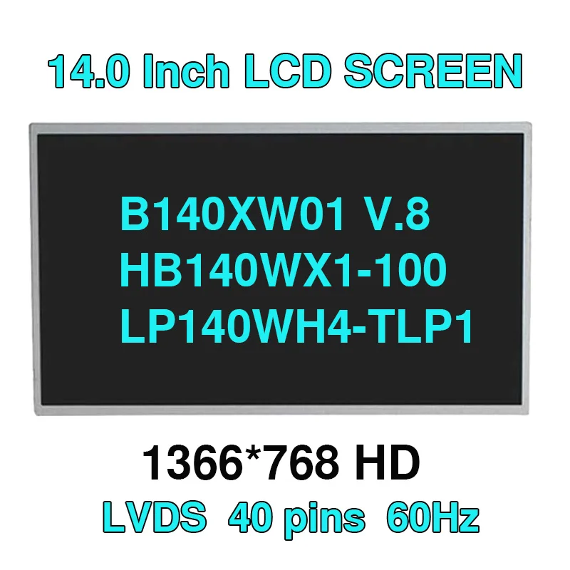 14.0 inch LCD screen LP140WH4-TLP1 B140XW01 V.8 HB140WX1-100 LTN140AT16 N140BGE-L21 M140NWR2 R1 1366*768 40pins