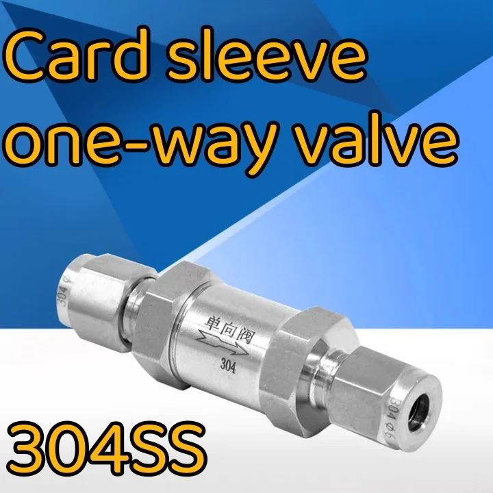 Card sleeve one-way valve, card sleeve type liquid check valve, fluid gas instrument check valve,304Stainless steel