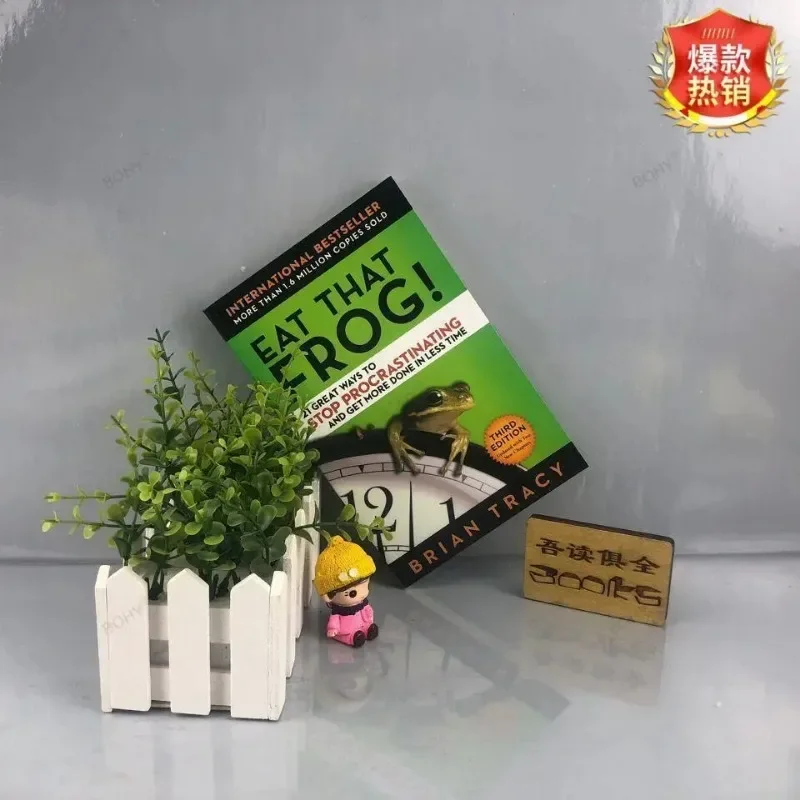 Eat That Frog 21 Great Ways To Stop Procrastinating and Get More Done in Less Time Classic Success Inspirational Books